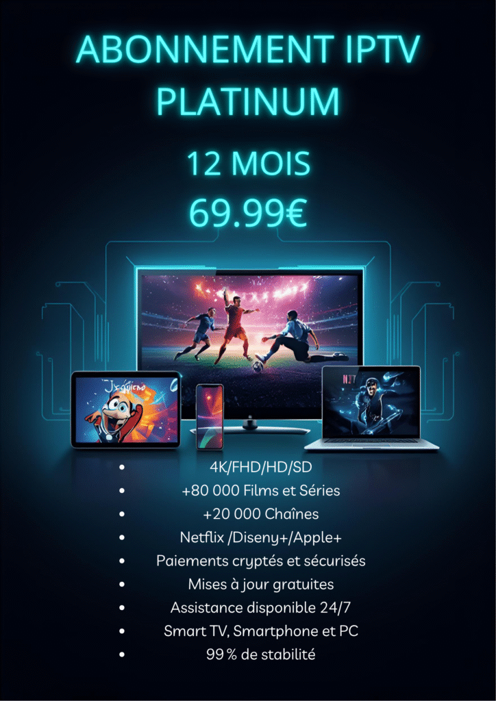 Abonnement IPTV Platinum 12 MOIS 69.99 eur